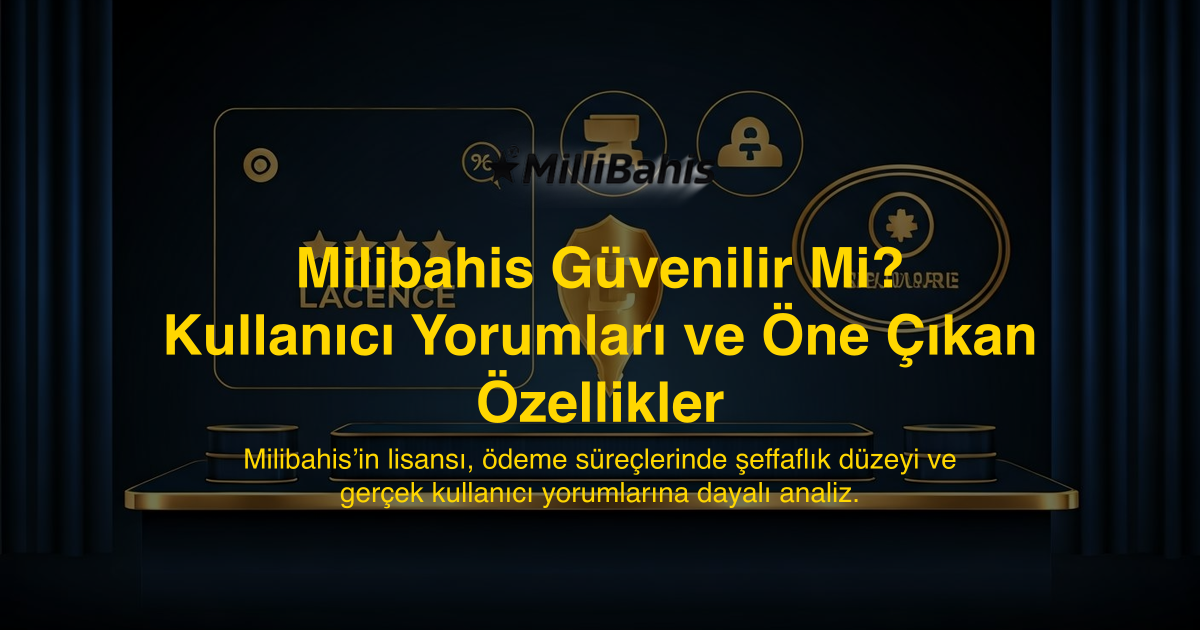 Milibahis Güvenilir Mi? Kullanıcı Yorumları ve Öne Çıkan Özellikler