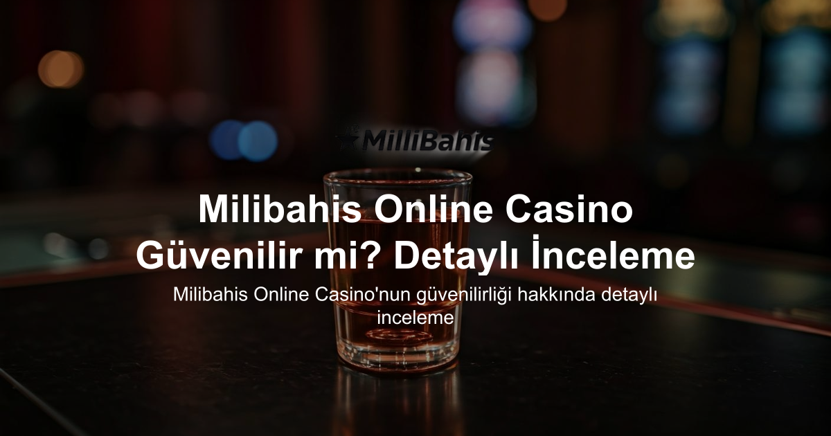 Milibahis Online Casino Güvenilir mi? Detaylı İnceleme