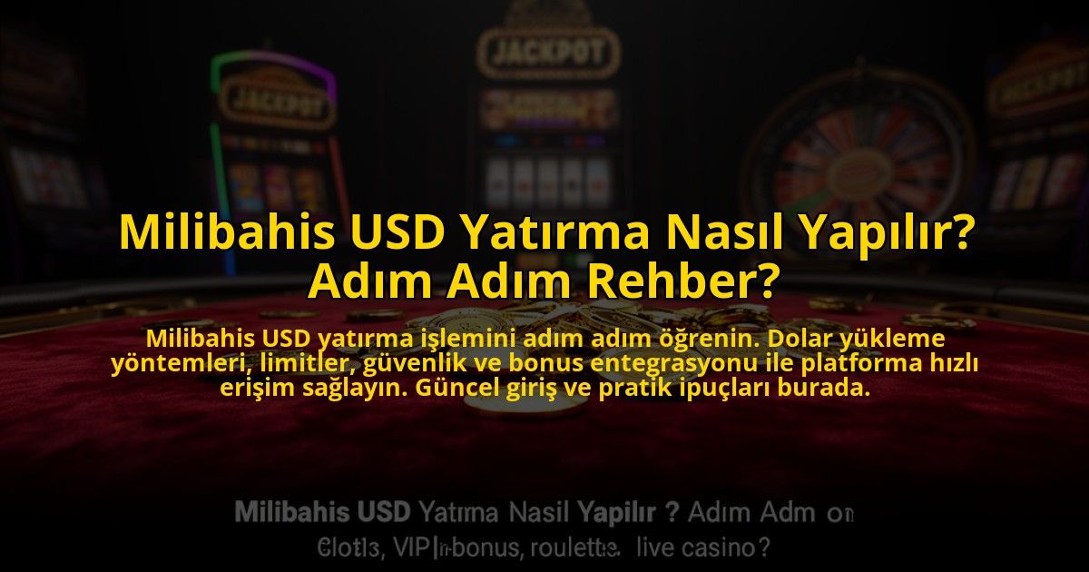 Milibahis-USD-Yatirma-Nasil-Yapilir-Adim-Adim-Rehber-overlay-1773624482.jpg