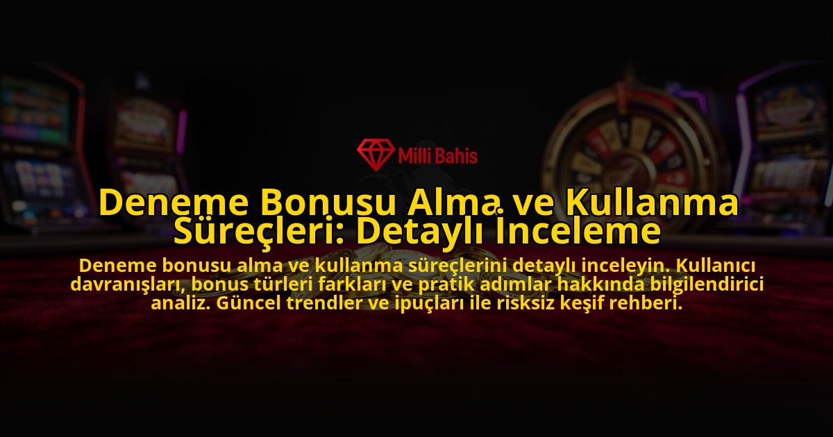 Deneme-Bonusu-Alma-ve-Kullanma-Surecleri-Detayli-Inceleme-overlay-1776702890.jpg