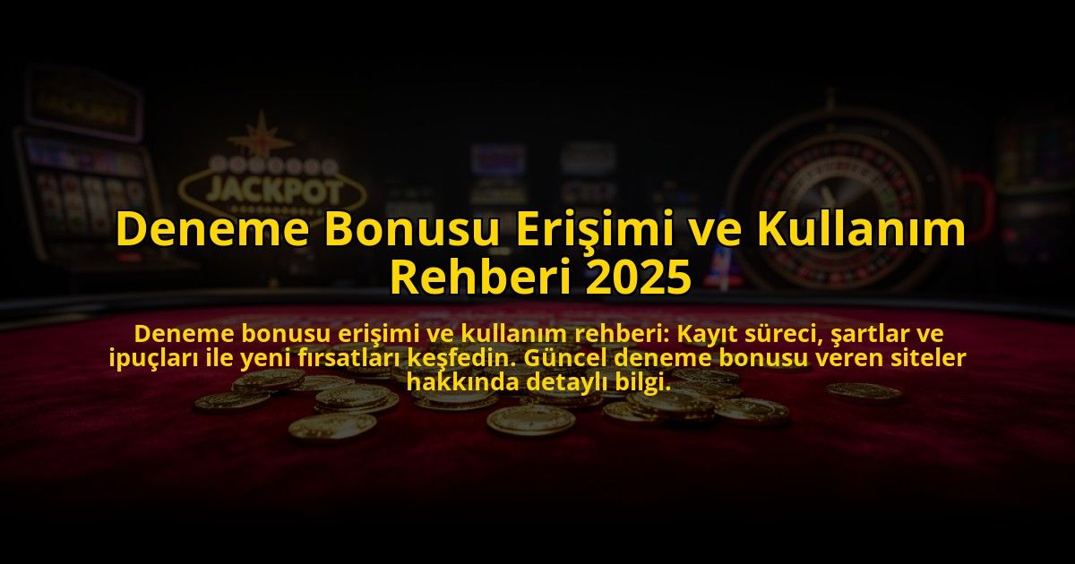 Deneme-Bonusu-Erisimi-ve-Kullanim-Rehberi-2025-overlay-1776034984.jpg